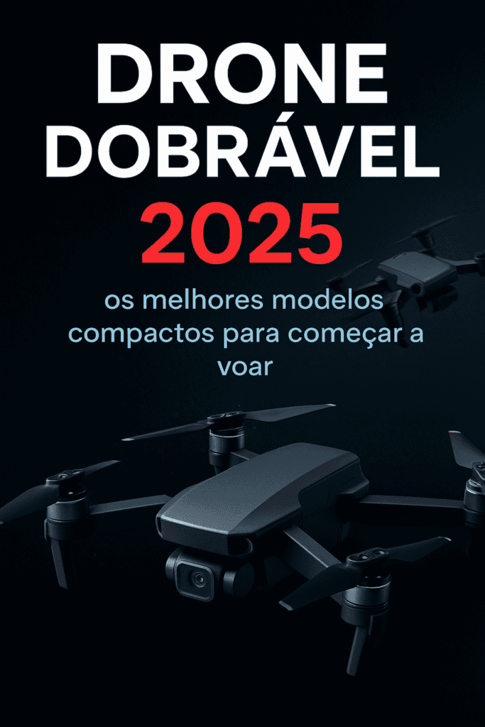 Design-sem-nome-70-683x1024 Drone Dobrável: Qual o Melhor Modelo para Iniciantes em 2025?